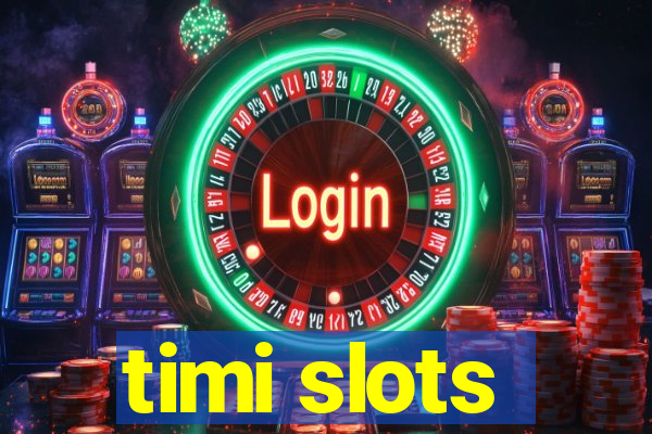 timi slots